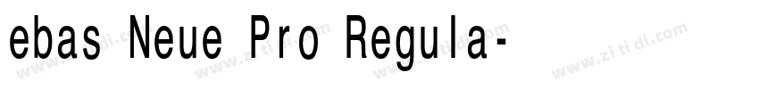 ebas Neue Pro Regula字体转换 ebas Neue Pro Regula字体转换